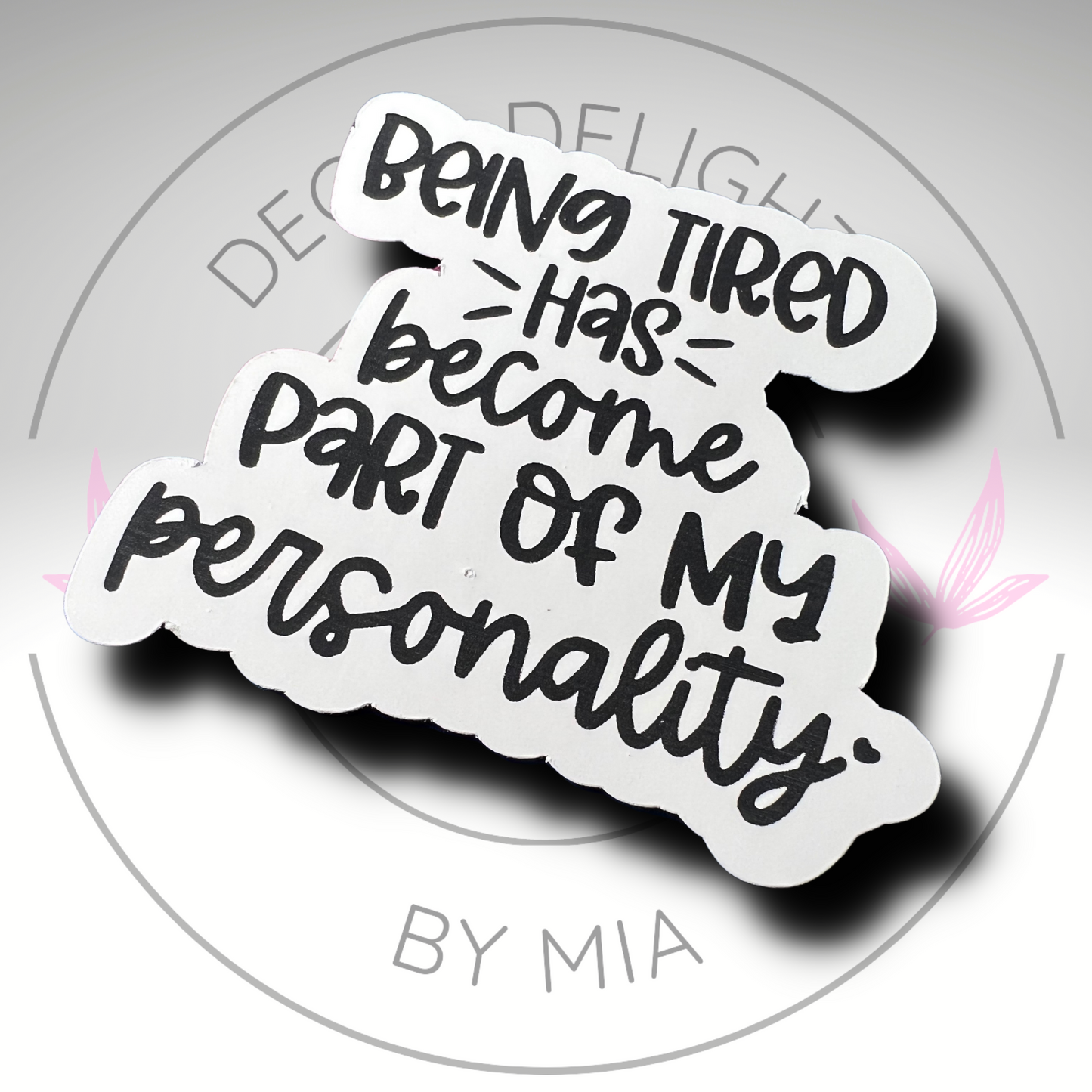 Being Tired Has Become Part of my Personality Sticker