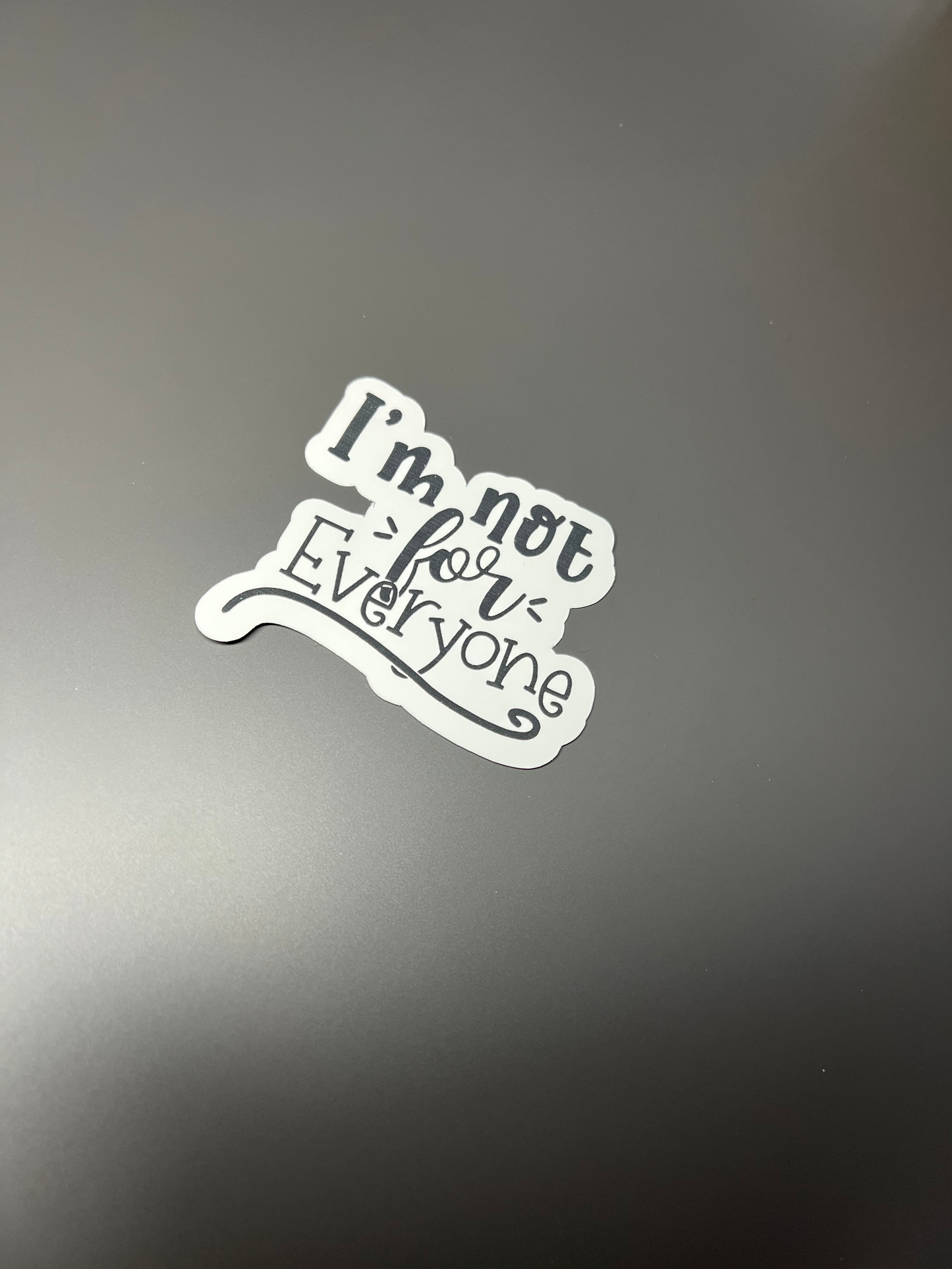 I'm Not For Everyone Sticker