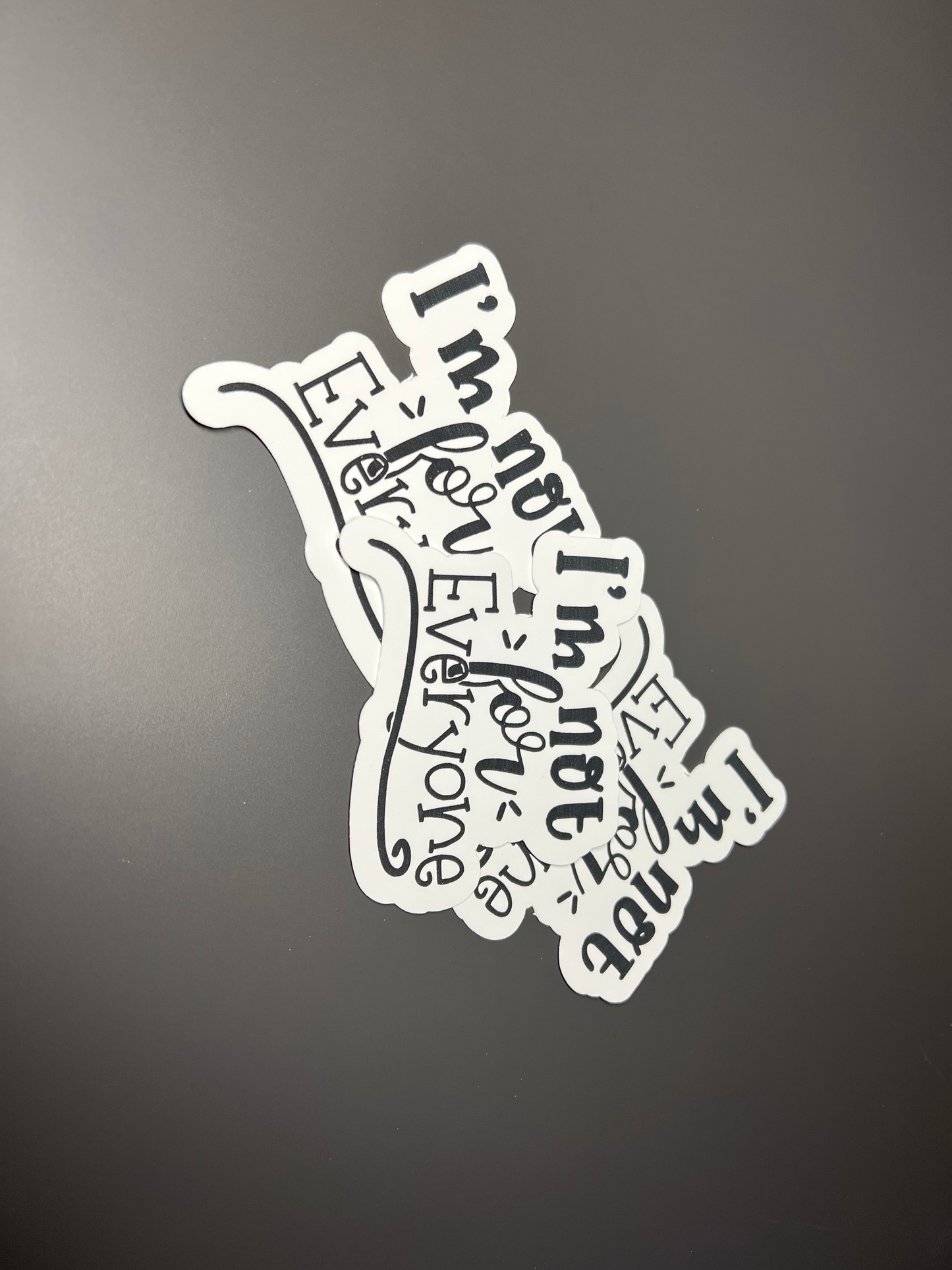 I'm Not For Everyone Sticker