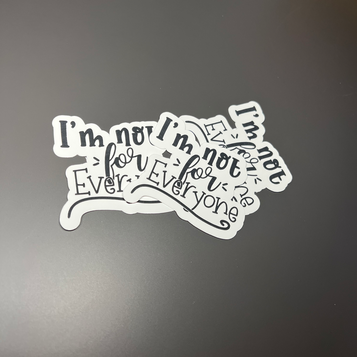 I'm Not For Everyone Sticker