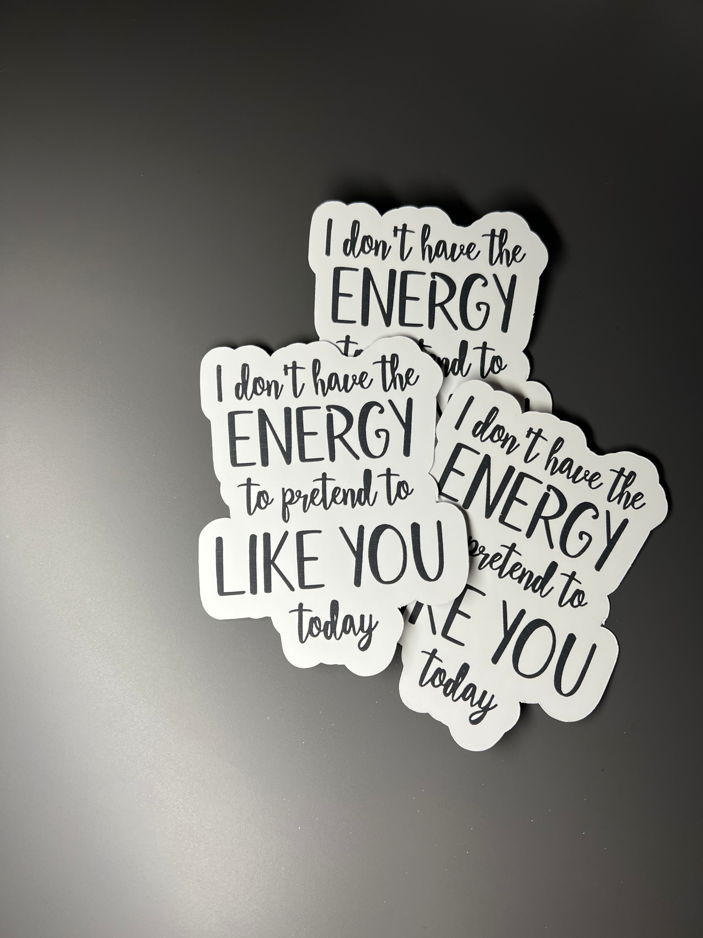 I Don't Have The Energy To Pretend To Like You Sticker