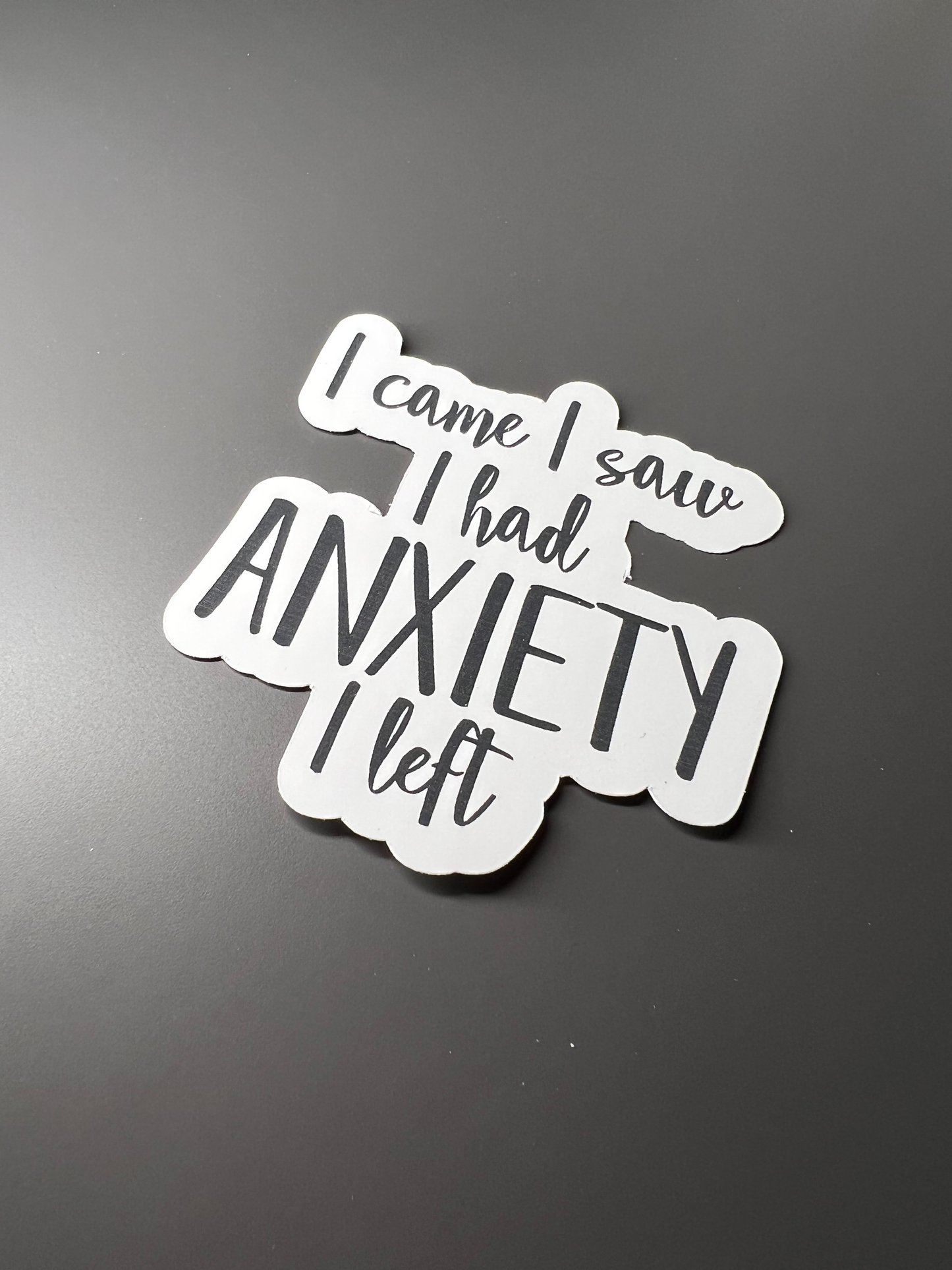 I Came, I Saw, I Had Anxiety, I Left Sticker