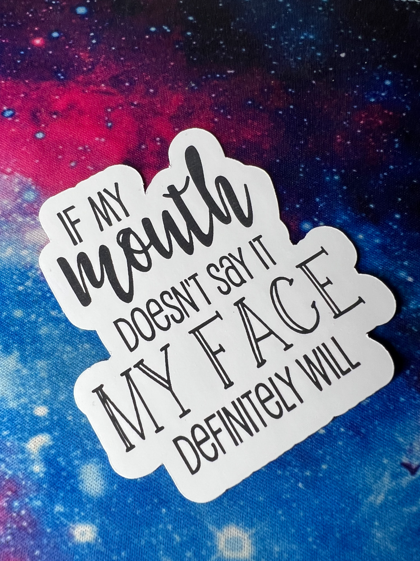 If My Mouth Doesn't Say It My Face Will Sticker