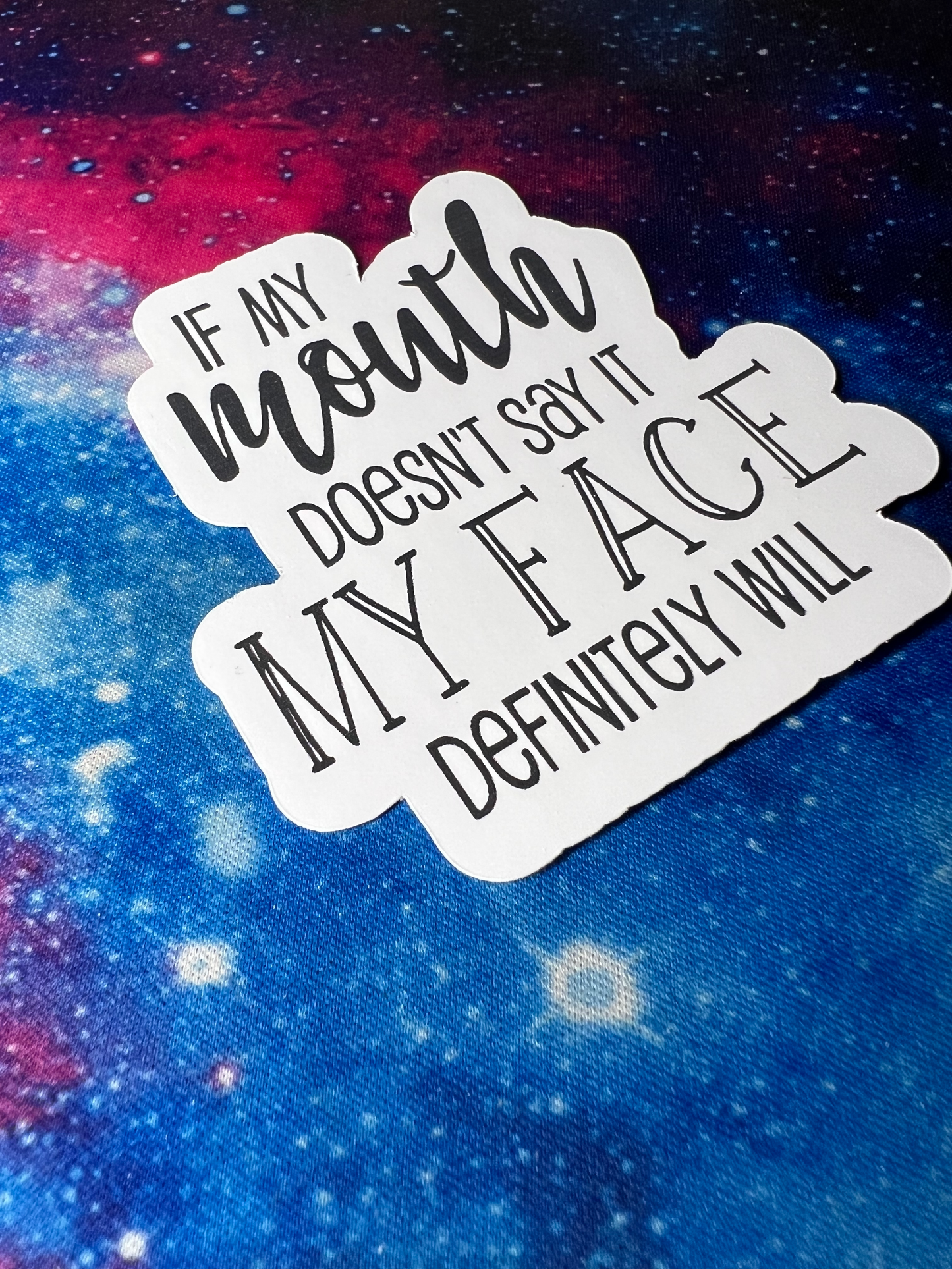 If My Mouth Doesn't Say It My Face Will Sticker