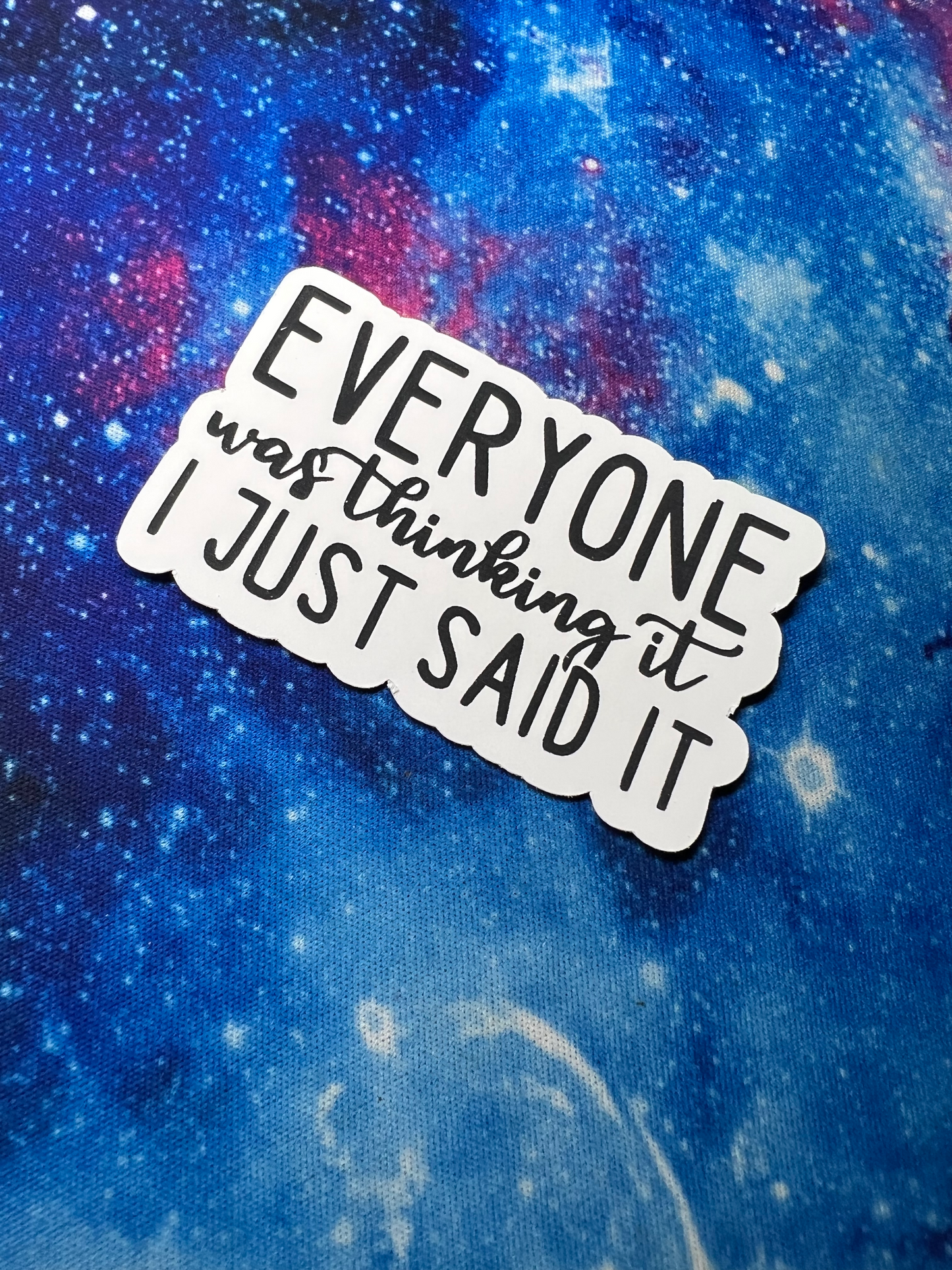 Everyone Was Thinking it I Just Said It Sticker