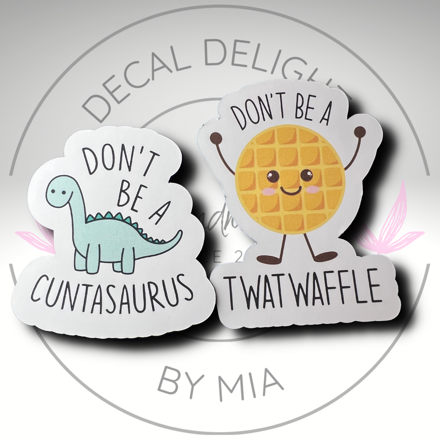 Don't Be A T***waffle  and Dont Be A C***asurs Sticker Bundle