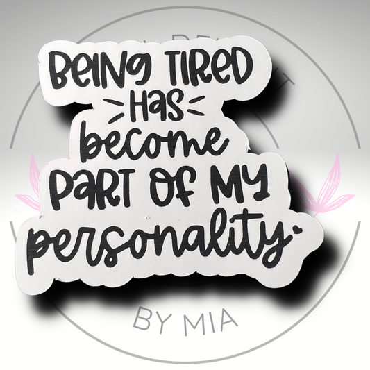 Being Tired Has Become Part of my Personality Sticker