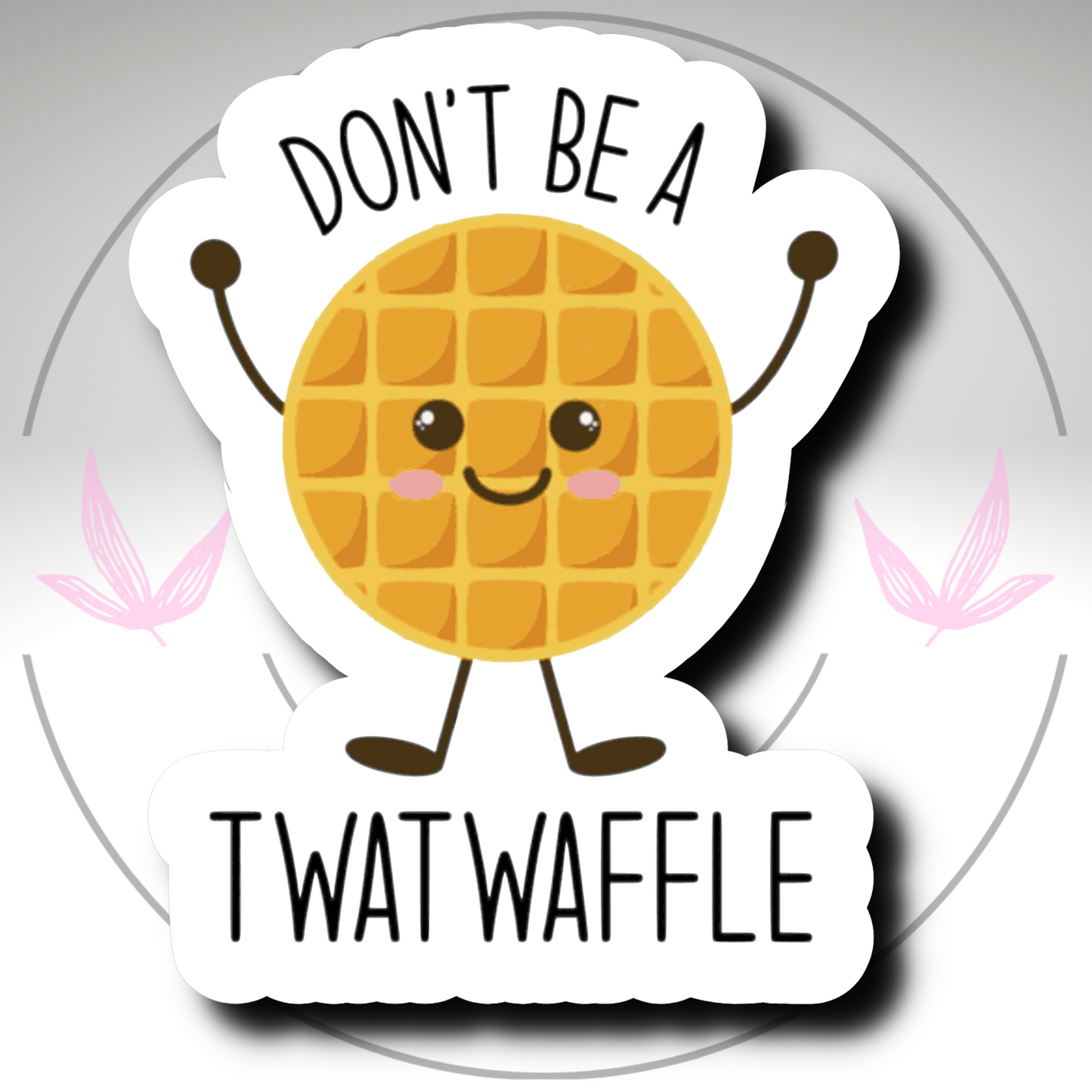 Don't Be A T***waffle  and Dont Be A C***asurs Sticker Bundle