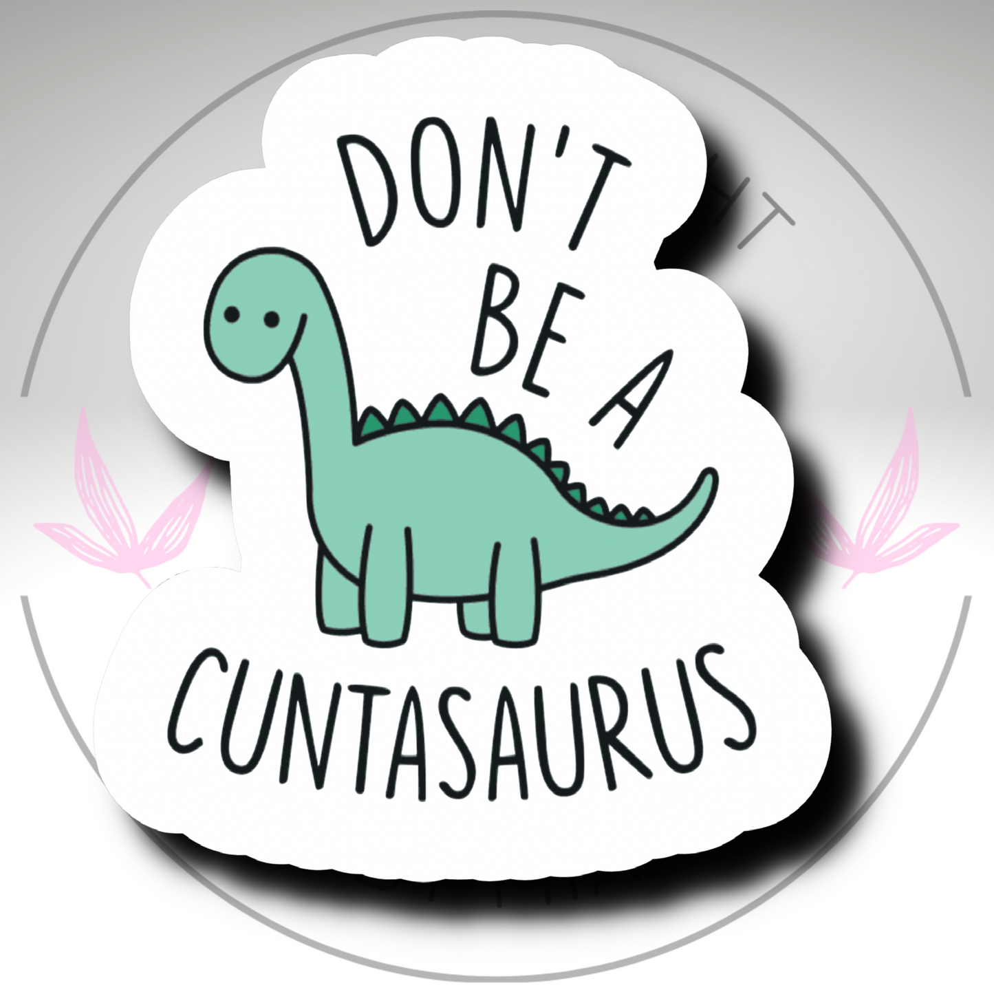 Don't Be a C***asauras Sticker