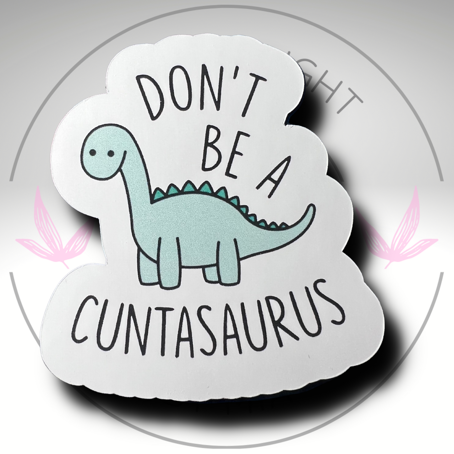 Don't Be a C***asauras Sticker