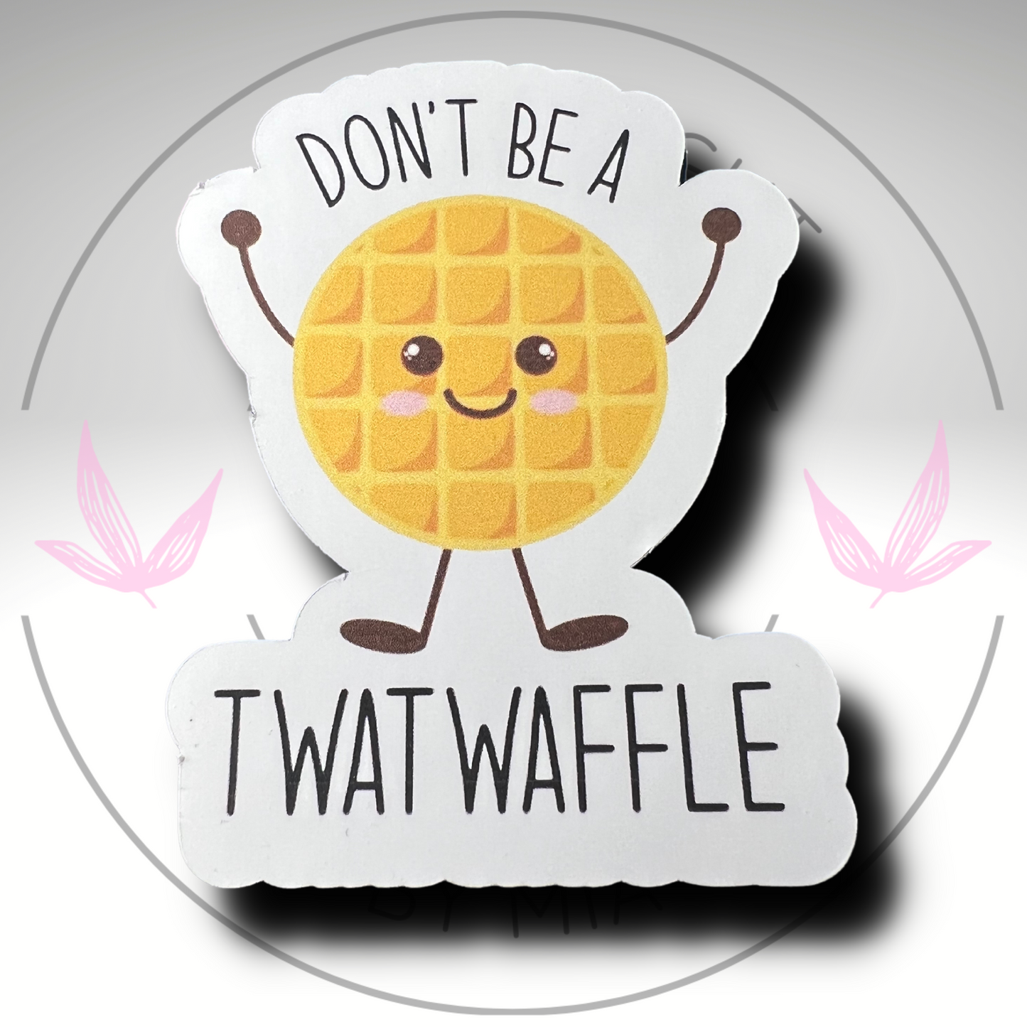 Don't Be A T***waffle Sticker