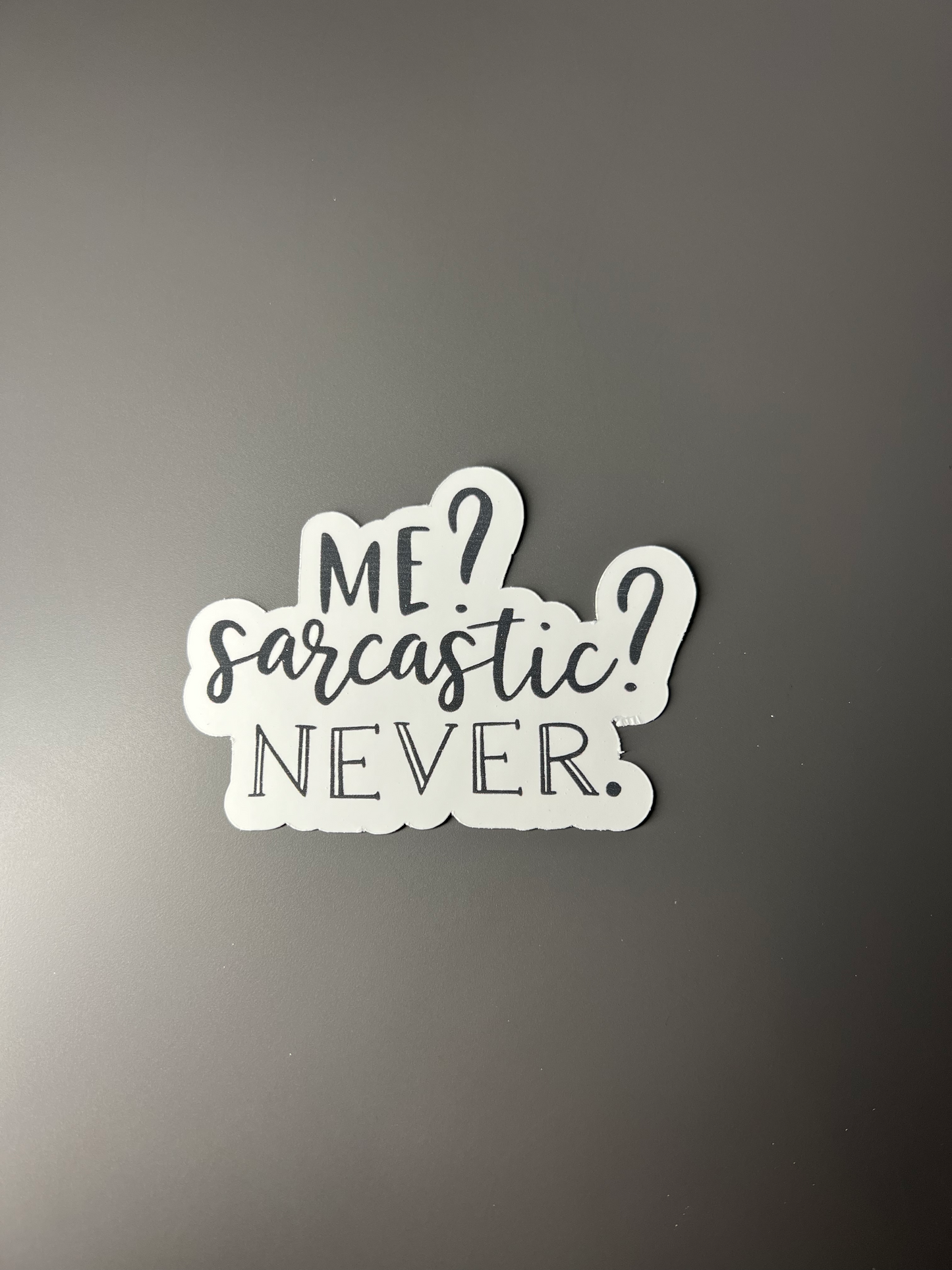 Me? Sarcastic? Never. Sticker