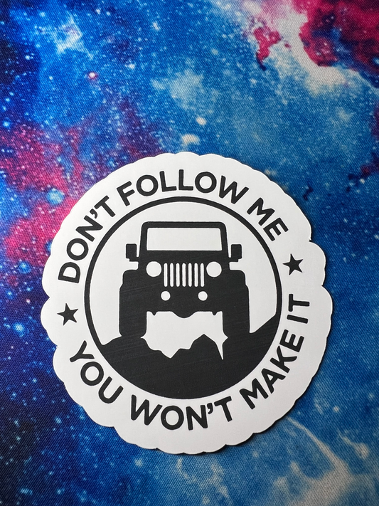 Don't Follow Me, You Won't Make It Sticker