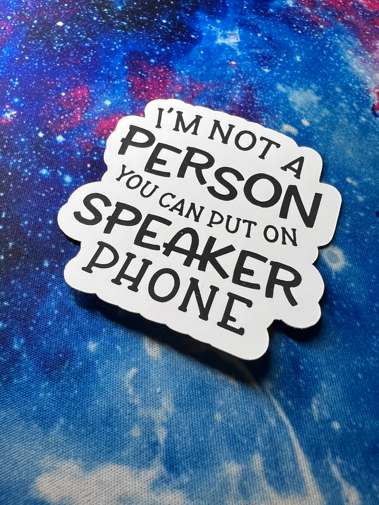 I'm Not The Type Of Person You Can Put On Speaker Phone Sticker