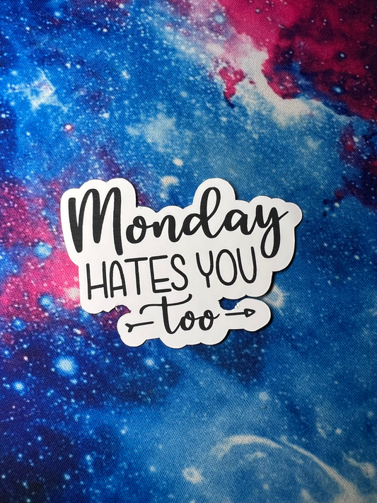 Monday Hates You Too Sticker