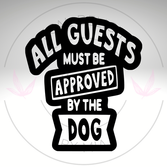 All guests must be approved by the dog Sticker